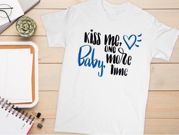 Tricou personalizat "Kiss me baby..."