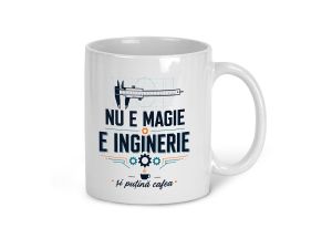 Cana personalizata pentru inginer, "Nu e magie"