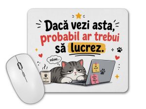 Mousepad amuzant "Ar trebui sa lucrez"